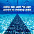 Summer Water Safety: Pool Safety Guidelines for Lowcountry Families